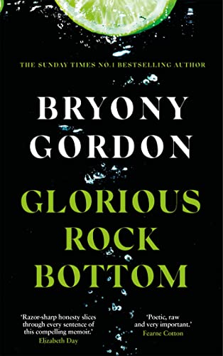 Glorious Rock Bottom: 'A shocking story told with heart and hope. You won't be able to put it down.' Dolly Alderton von Headline