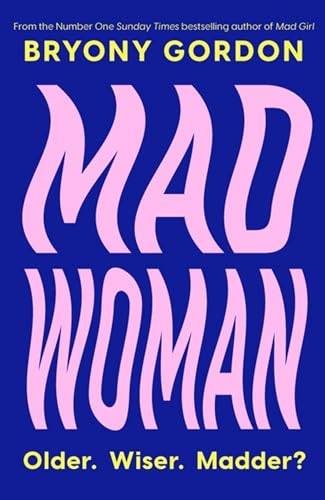 Mad Woman: The hotly anticipated follow-up to lifechanging bestseller, MAD GIRL