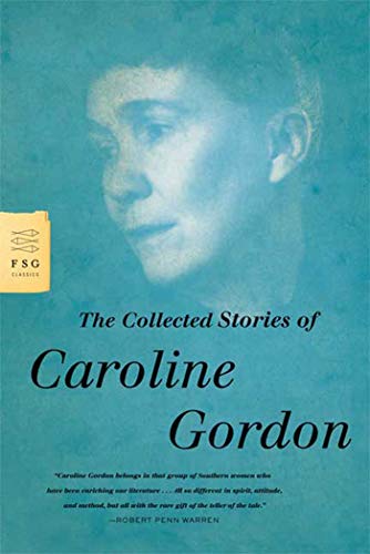 The Collected Stories of Caroline Gordon (Fsg Classics)