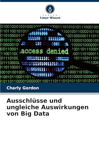 Ausschlüsse und ungleiche Auswirkungen von Big Data: DE von Verlag Unser Wissen