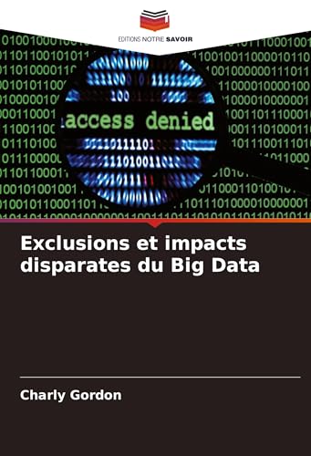 Exclusions et impacts disparates du Big Data: DE von Editions Notre Savoir