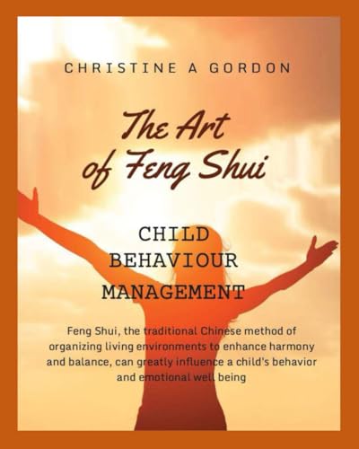 The Art of Feng Shui for Beginners: Book 10. Child Behaviour Management von Independently published