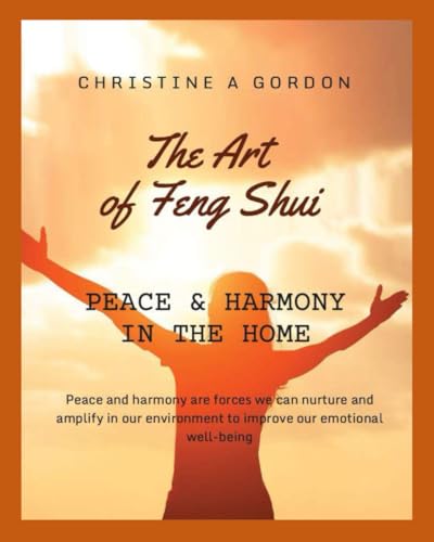 The Art of Feng Shui for Beginners: Book 2. Peace & Harmony in the Home von Independently published