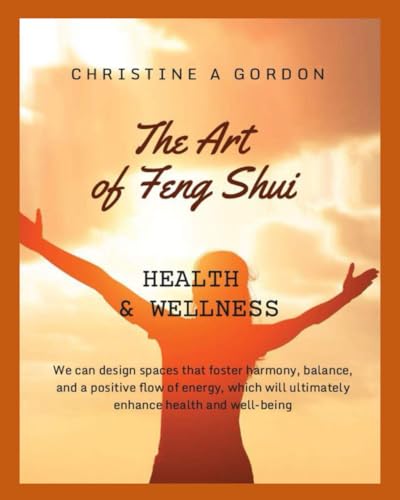 The Art of Feng Shui for Beginners: Book 3. Health and Wellness von Independently published