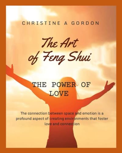 The Art of Feng Shui for Beginners: Book 6. The Power of Love von Independently published