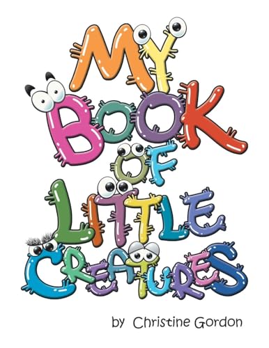MY BOOK OF LITTLE CREATURES MY BOOK OF LITTLE CREATURES von Trafford Publishing
