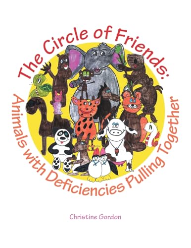 The Circle of Friends: : Animals with Deficiencies Pulling Together von Trafford Publishing