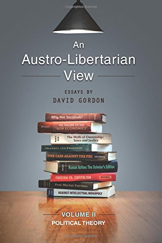 An Austro-Libertarian View: Political Theory (Essays by David Gordon, Band 2) von Ludwig von Mises Institute