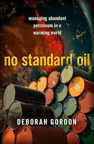 No Standard Oil: Managing Abundant Petroleum in a Warming World (The Carnegie Endowment for International Peace) von Oxford University Press Inc