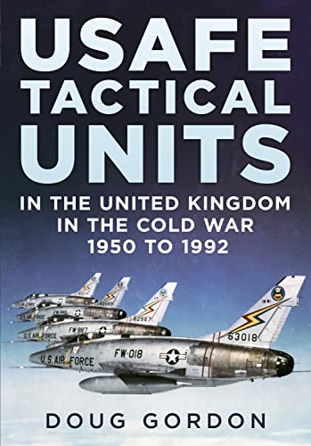 Usafe Tactical Units in the United Kingdom in the Cold War von Fonthill Media Ltd
