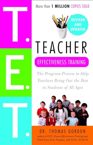 Teacher Effectiveness Training: The Program Proven to Help Teachers Bring Out the Best in Students of All Ages Teacher Effectiveness Training: The Program Proven to Help Teachers Bring Out the Best in Students of All Ages