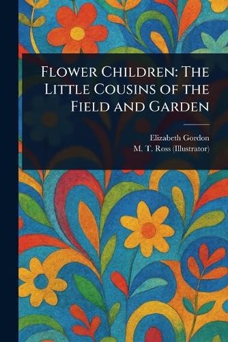 Flower Children: The Little Cousins of the Field and Garden von Anson Street Press