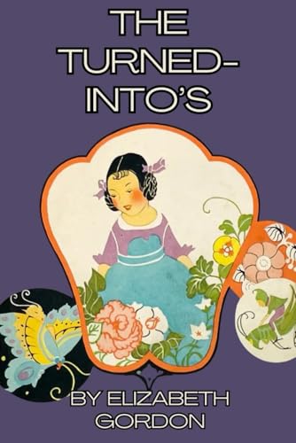The Turned-Into's: Jane Elizabeth Discovers The Garden Folk von Independently published