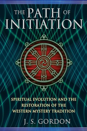 The Path of Initiation: Spiritual Evolution and the Restoration of the Western Mystery Tradition
