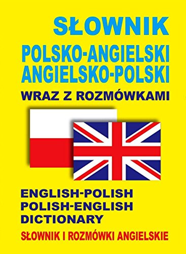 Slownik polsko-angielski . angielsko-polski wraz z rozmowkami. Slownik i rozmowki angielskie: English-Polish • Polish-English Dictionary Slownik polsko-angielski . angielsko-polski wraz z rozmowkami. Slownik i rozmowki angielskie: English-Polish • Polish-English Dictionary