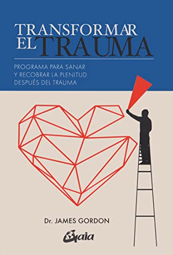 Transformar el trauma: Programa para sanar y recobrar la plenitud después del trauma (Psicoemoción) von GAIA EDICIONES
