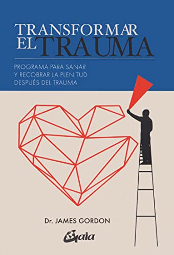 Transformar el trauma: Programa para sanar y recobrar la plenitud después del trauma (Psicoemoción)