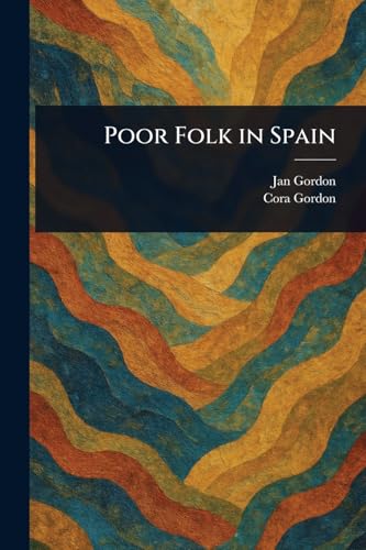 Poor Folk in Spain von Anson Street Press