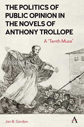 The Politics of Public Opinion in the Novels of Anthony Trollope: A 'Tenth Muse' von Anthem Press