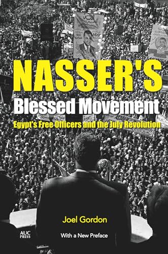 Nasser's Blessed Movement: Egypts Free Officers and the July Revolution