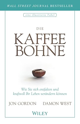 Die Kaffeebohne: Wie Sie sich entfalten und kraftvoll Ihr Leben verändern können