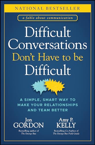 Difficult Conversations Don't Have to Be Difficult: A Simple, Smart Way to Make Your Relationships and Team Better (Jon Gordon) von Wiley