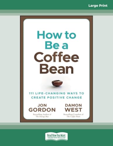 How to be a Coffee Bean: 111 Life-Changing Ways to Create Positive Change von ReadHowYouWant