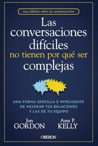 Las conversaciones difíciles no tienen por qué ser complejas: Una forma sencilla e inteligente de mejorar tus relaciones y las de tu equipo (Libros singulares) von ANAYA MULTIMEDIA