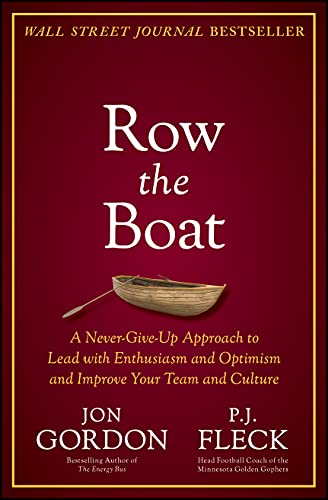Row the Boat: A Never-Give-Up Approach to Lead with Enthusiasm and Optimism and Improve Your Team and Culture (Jon Gordon) von Wiley