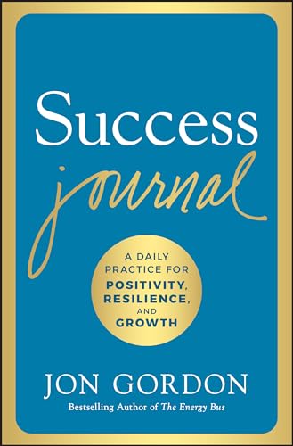 Success Journal: A Daily Practice for Positivity, Resilience, and Growth Success Journal: A Daily Practice for Positivity, Resilience, and Growth von Wiley