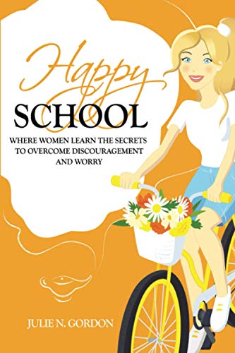 Happy School: Where Women Learn the Secrets to Overcoming Discouragement and Worry (Genie Series, Band 3)