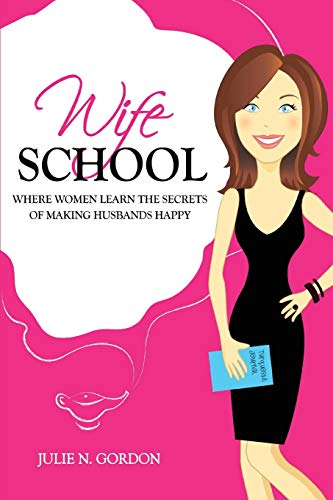 Wife School: Where Women Learn the Secrets of Making Husbands Happy (Genie Series, Band 1)