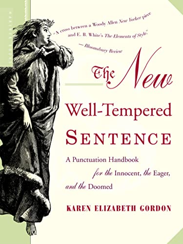 The New Well-Tempered Sentence: A Punctuation Handbook for the Innocent, the Eager, and the Doomed