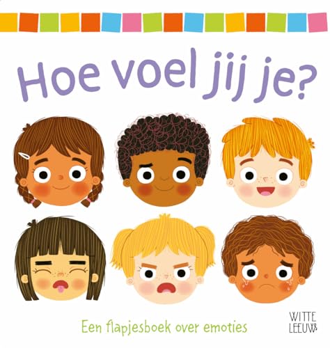 Hoe voel jij je?: een flapjesboek over emoties von Witte Leeuw