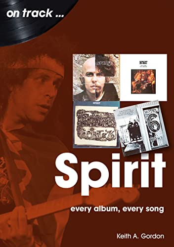 Spirit: Every Album Every Song (On Track) von Sonicbond Publishing