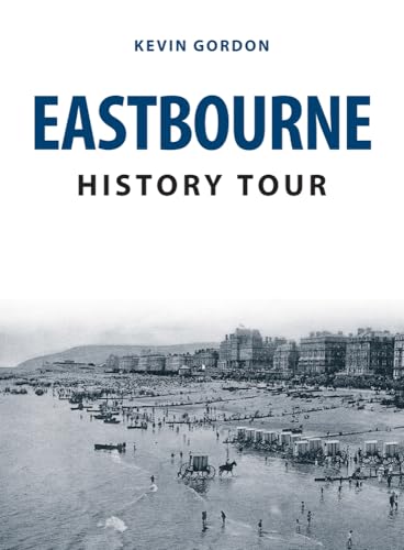 Eastbourne History Tour von Amberley Publishing