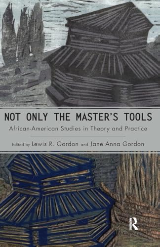 Not Only the Master's Tools: African American Studies in Theory and Practice (Cultural Politics & the Promise of Democracy) von Routledge