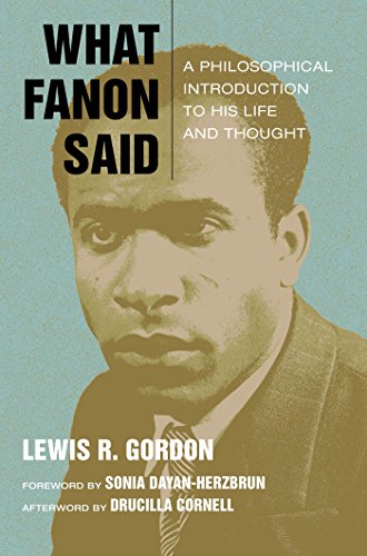 What Fanon Said: A Philosophical Introduction to His Life and Thought (Just Ideas)