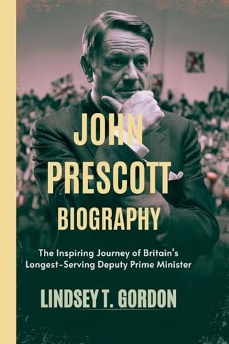 John Prescott Biography: The Inspiring Journey of Britain's Longest-Serving Deputy Prime Minister John Prescott Biography: The Inspiring Journey of Britain's Longest-Serving Deputy Prime Minister von Lindsey T. Gordon