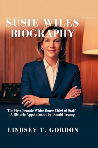 Susie Wiles Biography: The First Female White House Chief of Staff - A Historic Appointment by Donald Trump Susie Wiles Biography: The First Female White House Chief of Staff - A Historic Appointment by Donald Trump von Lindsey T. Gordon