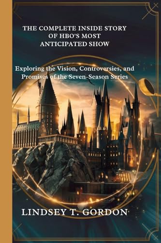 The Complete Inside Story of HBO's Most Anticipated Show: Exploring the Vision, Controversies, and Promises of the Seven-Season Series The Complete Inside Story of HBO's Most Anticipated Show: Exploring the Vision, Controversies, and Promises of the Seven-Season Series von Lindsey T. Gordon