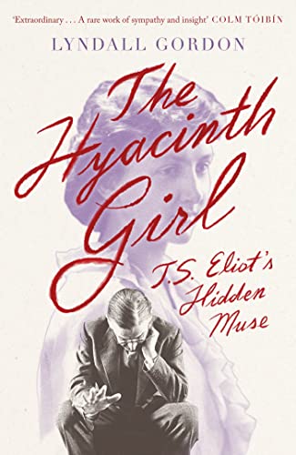 The Hyacinth Girl: T. S. Eliot's Hidden Muse von Virago Press Ltd