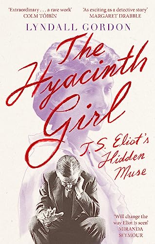 The Hyacinth Girl: T. S. Eliot's Hidden Muse von Little, Brown Book Group