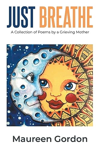Just Breathe: A Collection of Poems by a Grieving Mother von Writers Republic LLC