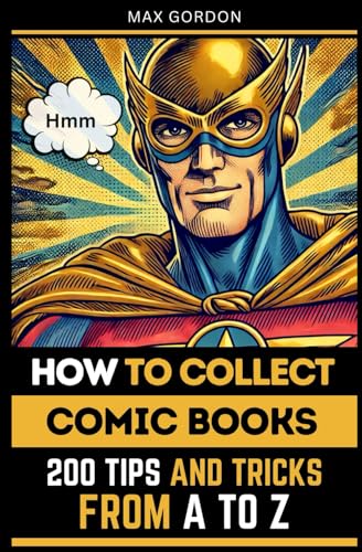 How to Collect Comic Books: 200 Tips and Tricks from A to Z How to Collect Comic Books: 200 Tips and Tricks from A to Z von Independently published