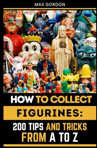 How to Collect Figurines: 200 Tips and Tricks from A to Z How to Collect Figurines: 200 Tips and Tricks from A to Z von Independently published