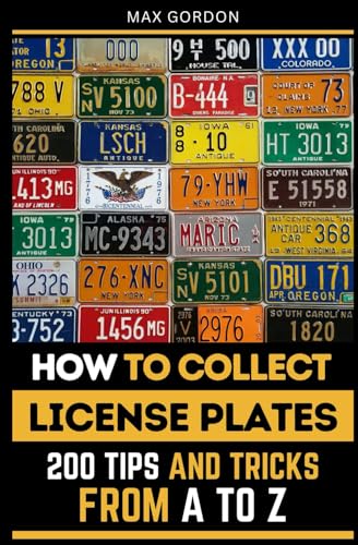 How to Collect License Plates: 200 Tips and Tricks from A to Z How to Collect License Plates: 200 Tips and Tricks from A to Z von Independently published