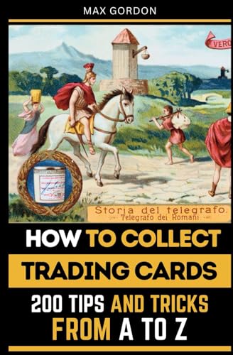 How to Collect Trading Cards: 200 Tips and Tricks from A to Z How to Collect Trading Cards: 200 Tips and Tricks from A to Z von Independently published