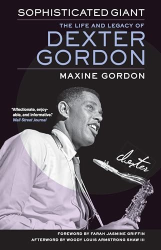 Sophisticated Giant: The Life and Legacy of Dexter Gordon