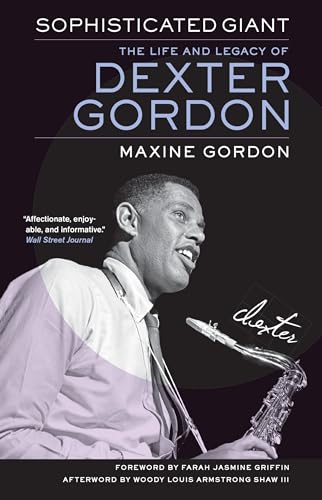 Sophisticated Giant: The Life and Legacy of Dexter Gordon von University of California Press
